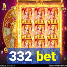 332 bet